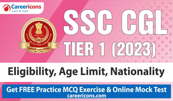 ssc-cgl-tier-1-2023-exam-candidate-eligibility-age-limit-nationality