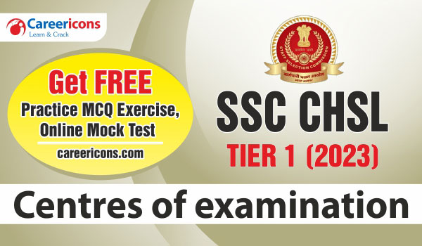 ssc-chsl-tier-1-2023-center-of-examination-details
